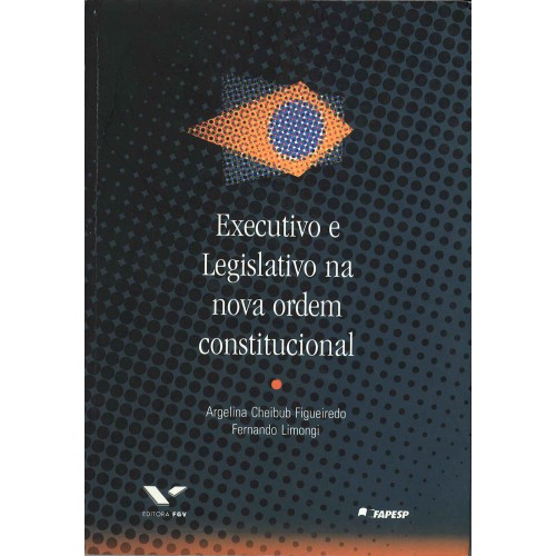 Executivo e legislativo na nova ordem constitucional