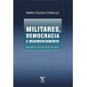 Militares, democracia e desenvolvimento: Brasil e América do Sul