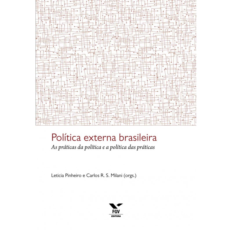 política externa brasileira: as práticas da política e a política das práticas