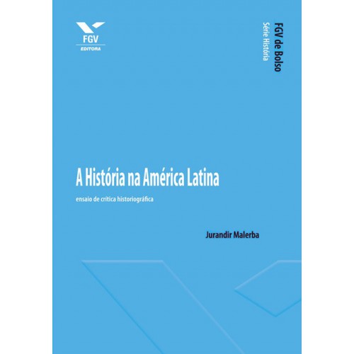 A História na América Latina: ensaio de crítica historiográfica