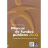 Manual de Fundos Públicos - Controle Social e Acesso aos Recursos Públicos