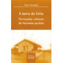 À Beira da Linha - Formações Urbanas da Noroeste Paulista 
