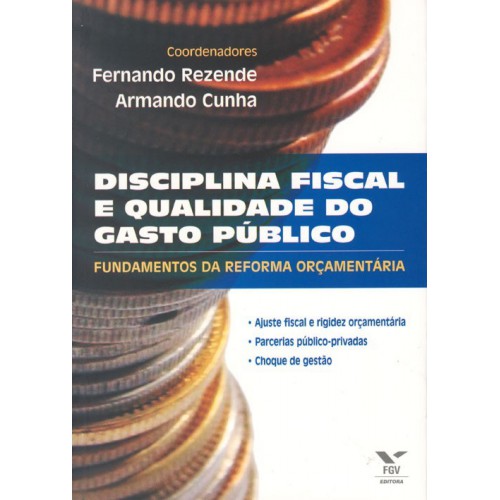 Disciplina fiscal e qualidade do gasto público: fundamentos da reforma orçamentária