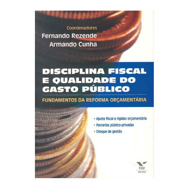 Disciplina fiscal e qualidade do gasto público: fundamentos da reforma orçamentária