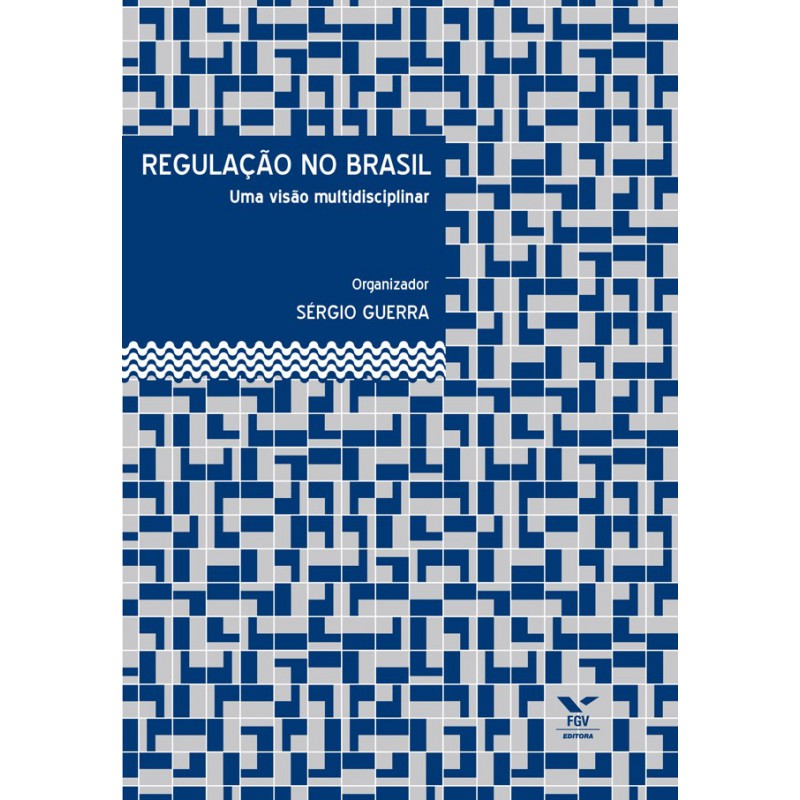Regulação no Brasil: uma visão multidisciplinar