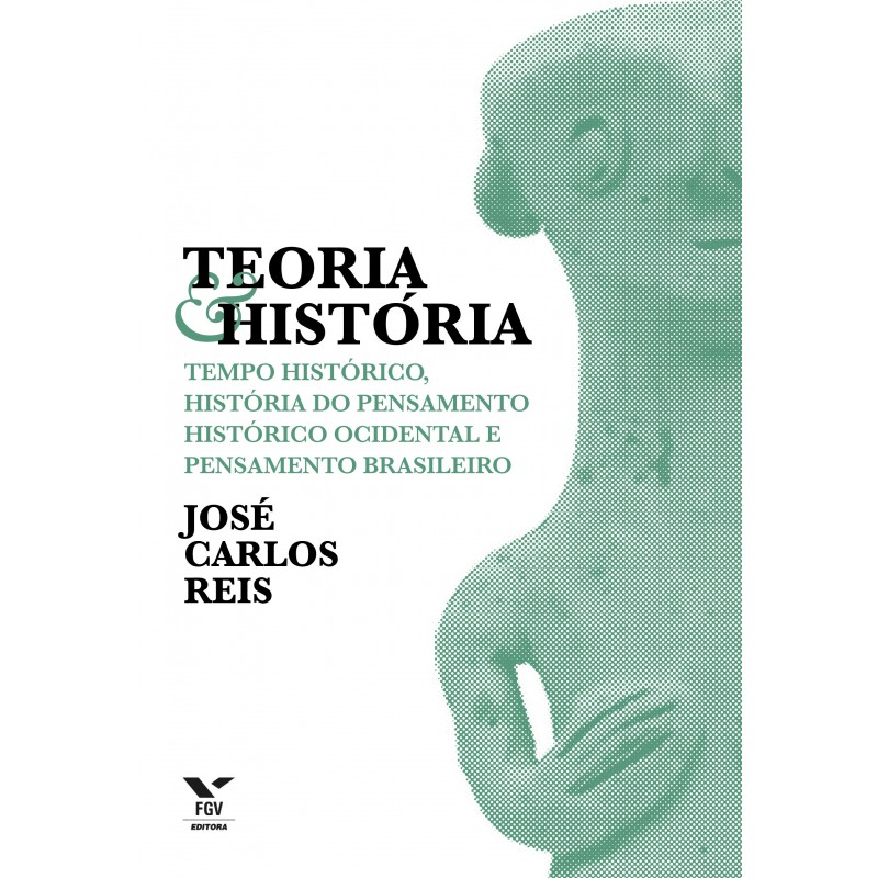 Teoria & História: tempo histórico, História do pensamento histórico ocidental e pensamento brasileiro