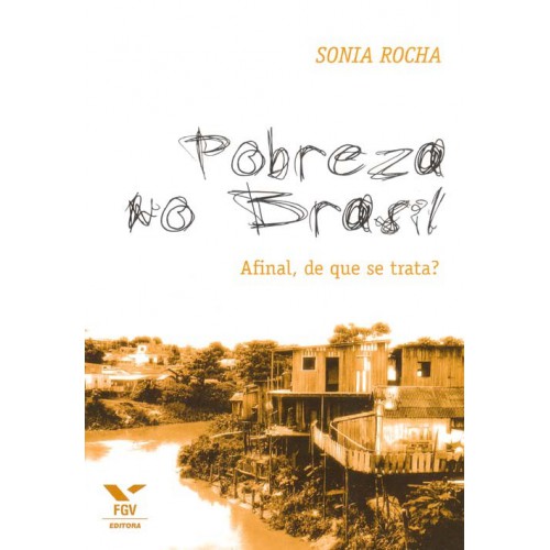 Pobreza no Brasil: afinal, de que se trata?