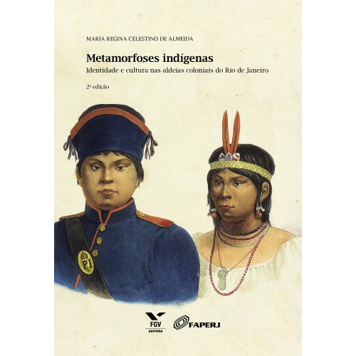 Metamorfoses indígenas: identidade e cultura nas aldeias coloniais do Rio de Janeiro