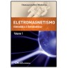 Eletromagnetismo – Volume 1 – Eletrostática e Eletrodinâmica