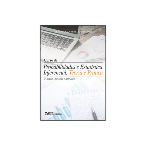 Curso de Probabilidades e Estatística Inferencial: Teoria e Prática 2ª Edição Revisada e Ampliada