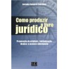 Como Produzir o Livro Jurídico - Preparação de Originais, Normalização Técnica e Acesso à Informação