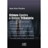 Crimes Contra a Ordem Tributária - A Interpretação Jurisprudencial dos Crimes contra a Ordem Tributária 