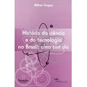 História da Ciência e da Tecnologia no Brasil: Uma Súmula 