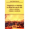 Imaginário e Viajantes no Brasil do Século XIX - Cultura e Cotidiano, Tradição e Resistência