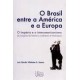 O Brasil entre a América e a Europa - O Império e o Interamericanismo (do Congresso do Panamá à Conferência de Washington)