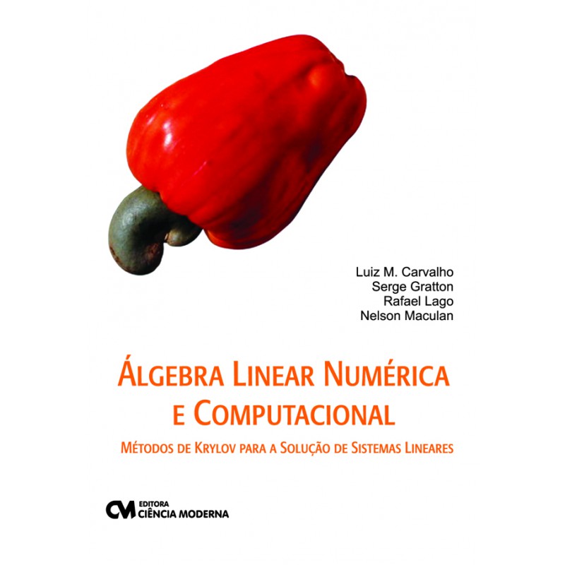 Algebra Linear Numérica e Computacional - Métodos de Krylov para Solução de Sistemas Lineares
