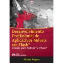 Desenvolvimento Profissional de Aplicativos Móveis em Flash - Criando para Android e iPhone