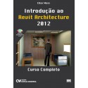 Introdução ao Revit Architecture 2012 - Curso Completo
